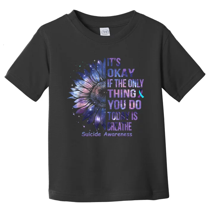 Its Okay If The Only Thing You Do Today Is Breathe Toddler T-Shirt