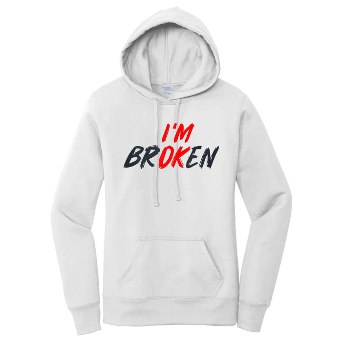 Im Ok Im Broken Invisible Illness Mental Aware Women's Pullover Hoodie