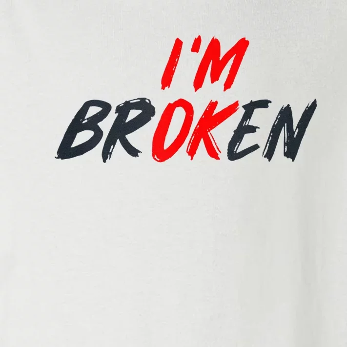 Im Ok Im Broken Invisible Illness Mental Aware Toddler Long Sleeve Shirt