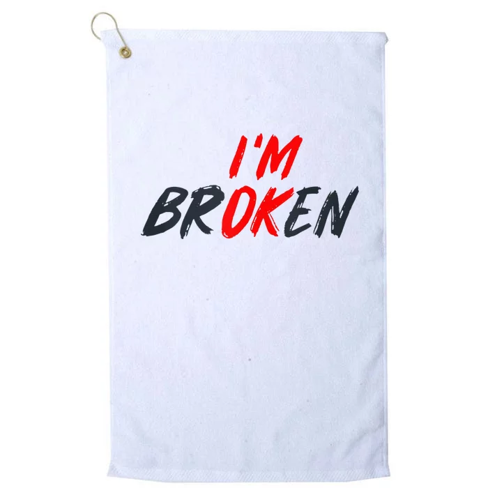 Im Ok Im Broken Invisible Illness Mental Aware Platinum Collection Golf Towel