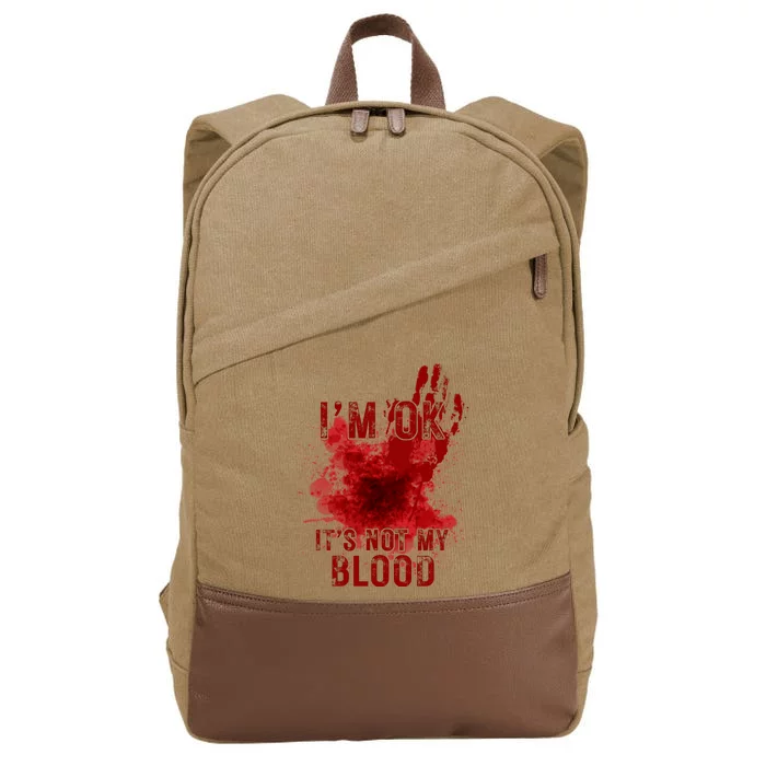 Im Ok Its Not My Blood Funny Halloween Zombie Cotton Canvas Backpack