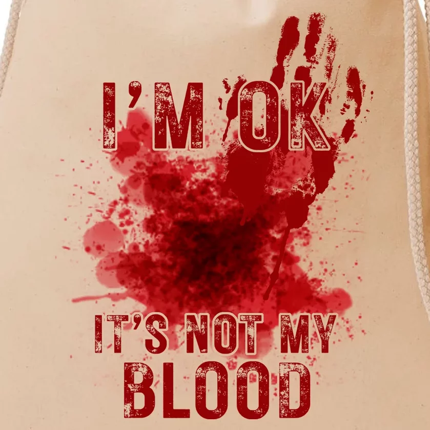 Im Ok Its Not My Blood Funny Halloween Zombie Drawstring Bag