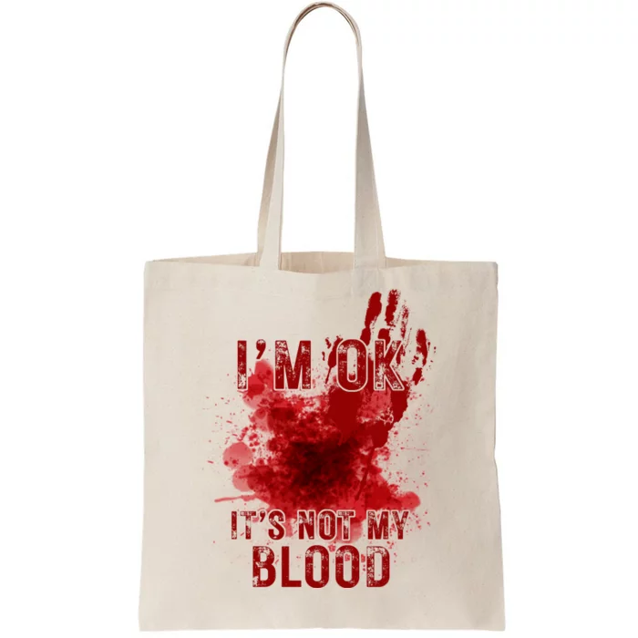 Im Ok Its Not My Blood Funny Halloween Zombie Tote Bag