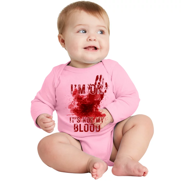 Im Ok Its Not My Blood Funny Halloween Zombie Baby Long Sleeve Bodysuit