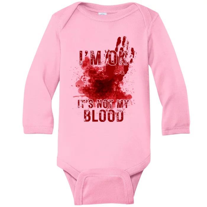 Im Ok Its Not My Blood Funny Halloween Zombie Baby Long Sleeve Bodysuit