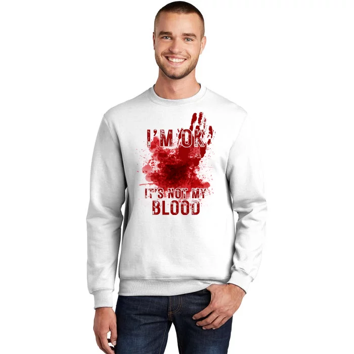 Im Ok Its Not My Blood Funny Halloween Zombie Sweatshirt