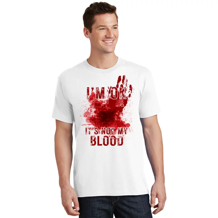 Im Ok Its Not My Blood Funny Halloween Zombie T-Shirt