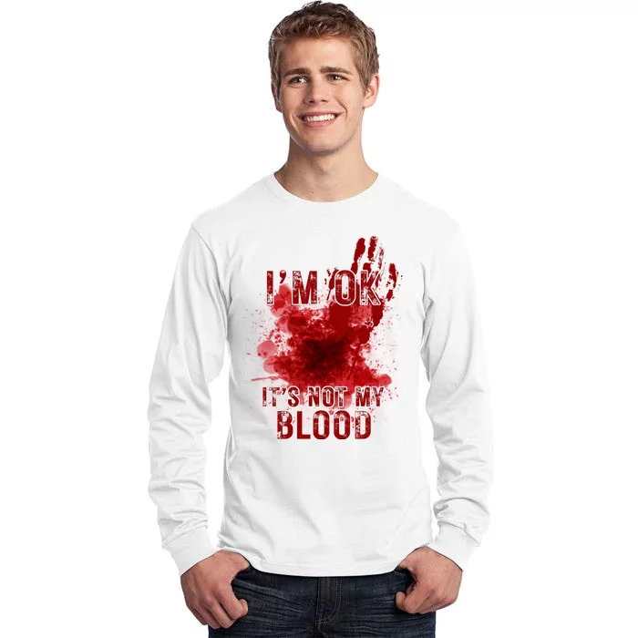 Im Ok Its Not My Blood Funny Halloween Zombie Tall Long Sleeve T-Shirt