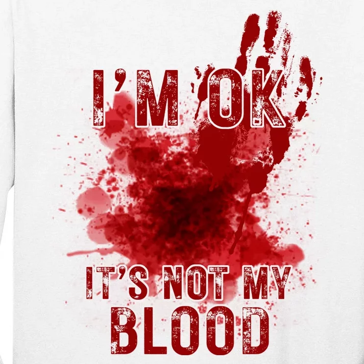 Im Ok Its Not My Blood Funny Halloween Zombie Tall Long Sleeve T-Shirt