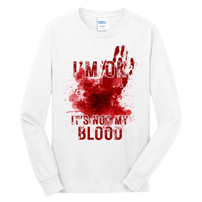 Im Ok Its Not My Blood Funny Halloween Zombie Tall Long Sleeve T-Shirt