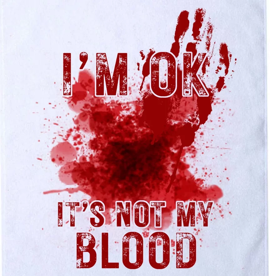 Im Ok Its Not My Blood Funny Halloween Zombie Platinum Collection Golf Towel