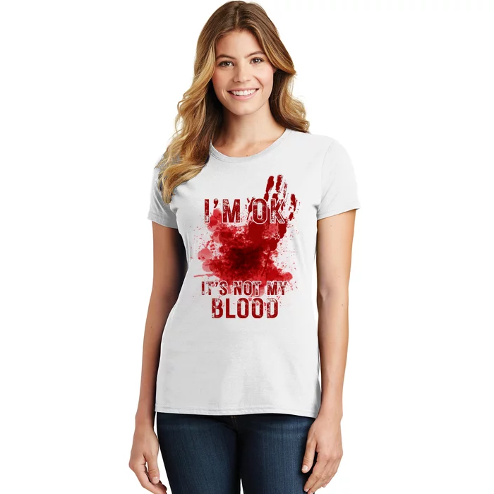 Im Ok Its Not My Blood Funny Halloween Zombie Women's T-Shirt