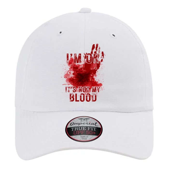 Im Ok Its Not My Blood Funny Halloween Zombie The Original Performance Cap