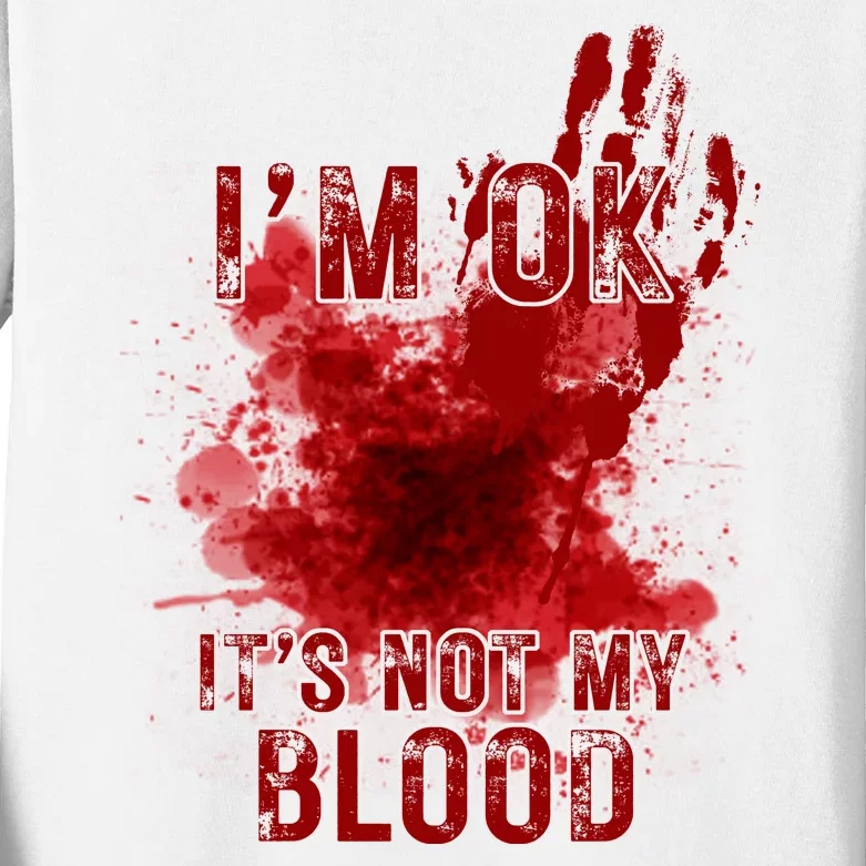 Im Ok Its Not My Blood Funny Halloween Zombie Kids Long Sleeve Shirt