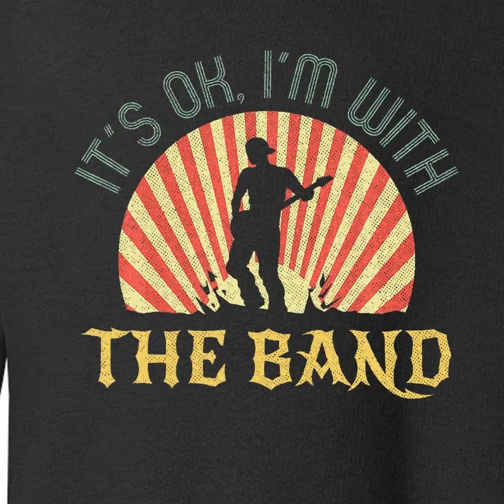 Its Ok Im With The B.A.N.D Roadie Music Production Concert Toddler Sweatshirt