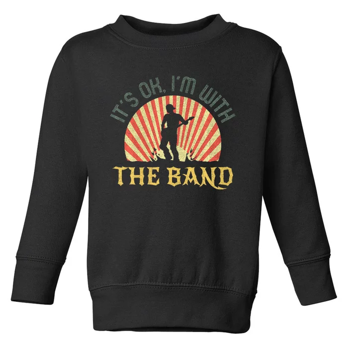 Its Ok Im With The B.A.N.D Roadie Music Production Concert Toddler Sweatshirt