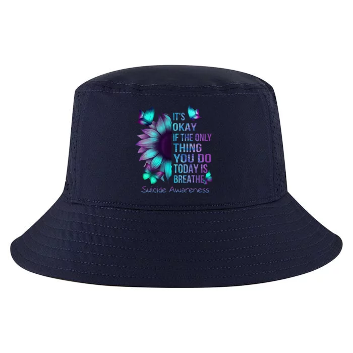 Its Okay If Only Thing You Do Is Breathe Suicide Prevention Cool Comfort Performance Bucket Hat