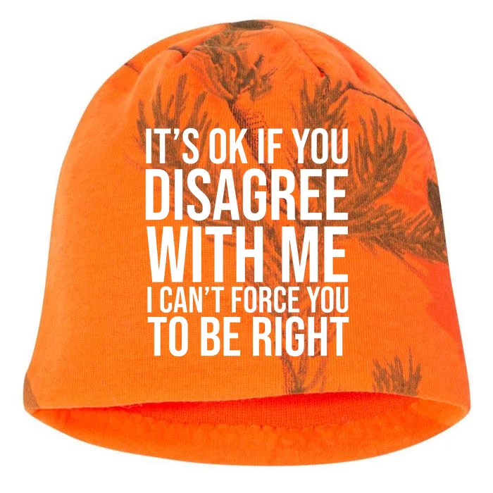 It's Ok If You Disagree With Me I Can't Force You To Be Right Kati - Camo Knit Beanie