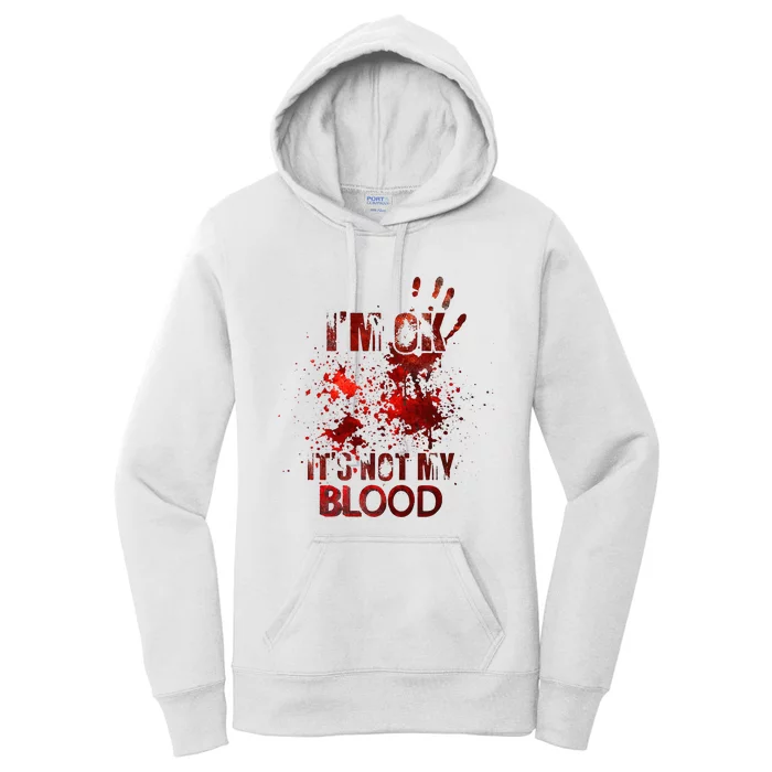 Im Ok Its Not My Blood Halloween Costume Women's Pullover Hoodie