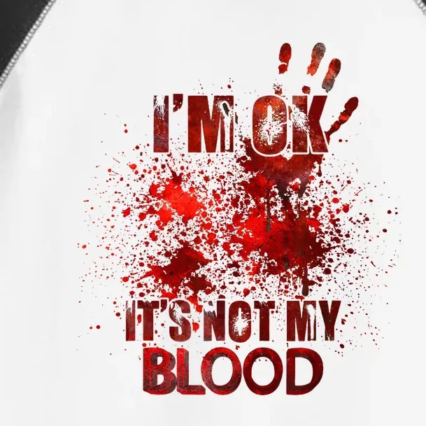 Im Ok Its Not My Blood Toddler Fine Jersey T-Shirt