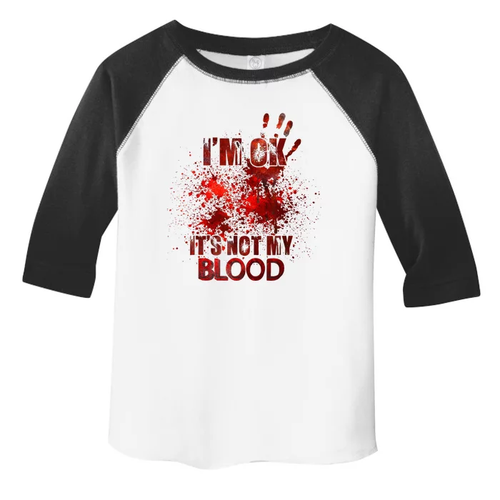 Im Ok Its Not My Blood Toddler Fine Jersey T-Shirt