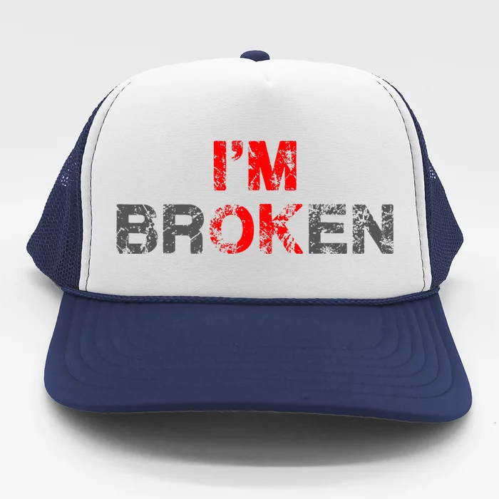 IM Ok IM Broken Invisible Illnes Trucker Hat