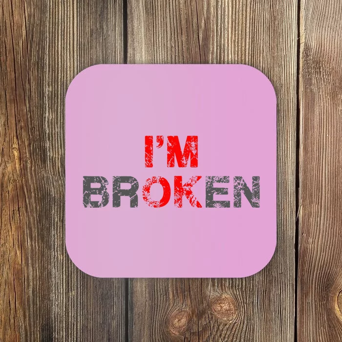 IM Ok IM Broken Invisible Illnes Coaster