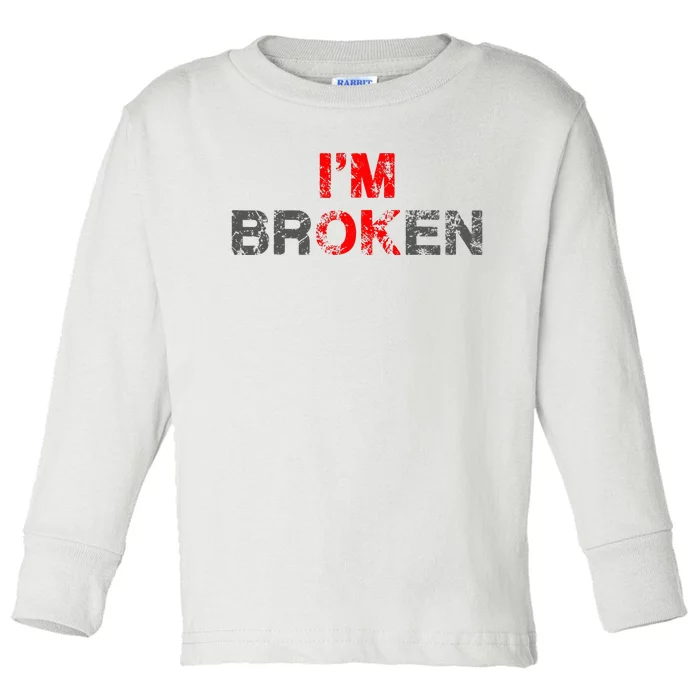 IM Ok IM Broken Invisible Illnes Toddler Long Sleeve Shirt