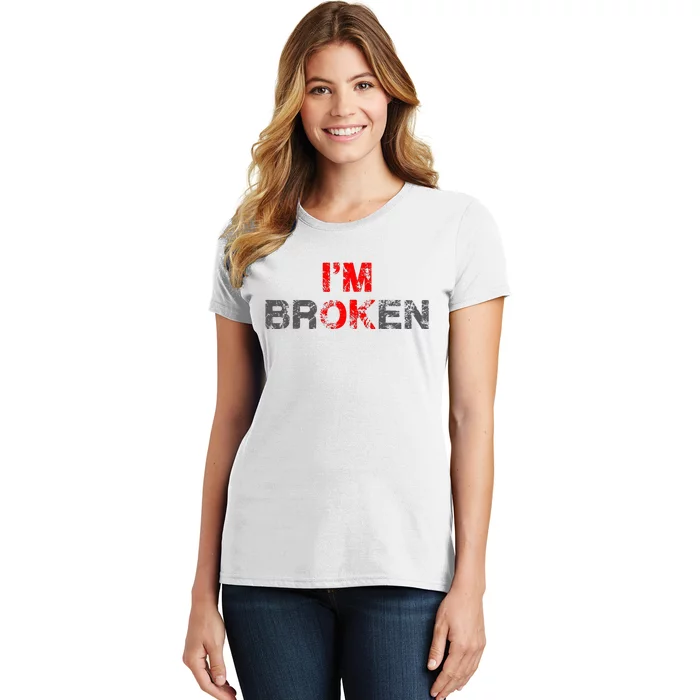 IM Ok IM Broken Invisible Illnes Women's T-Shirt