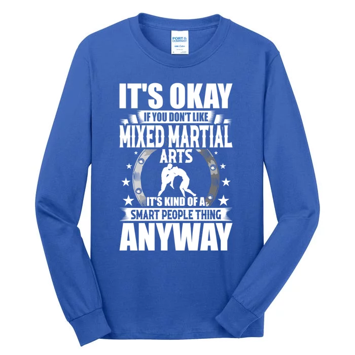 ItS Okay If You DonT Like Mixed Martial Arts Gift Tall Long Sleeve T-Shirt