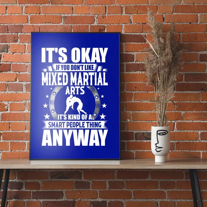 ItS Okay If You DonT Like Mixed Martial Arts Gift Poster