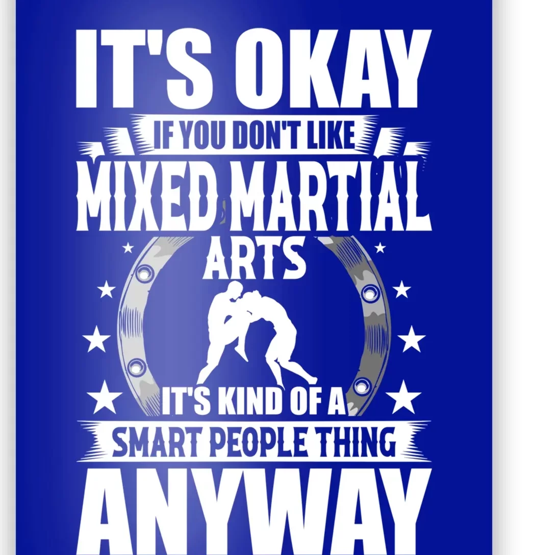 ItS Okay If You DonT Like Mixed Martial Arts Gift Poster