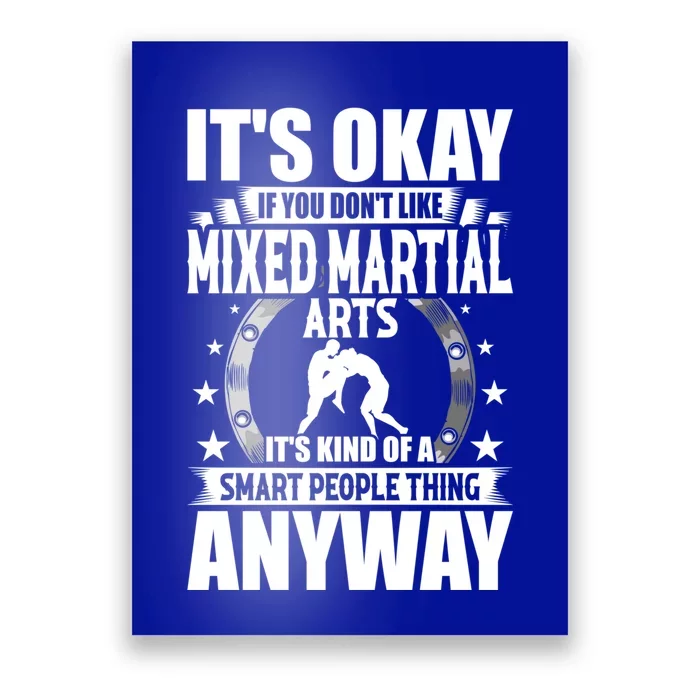 ItS Okay If You DonT Like Mixed Martial Arts Gift Poster