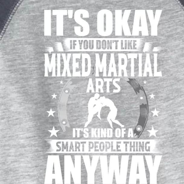 ItS Okay If You DonT Like Mixed Martial Arts Gift Toddler Fine Jersey T-Shirt