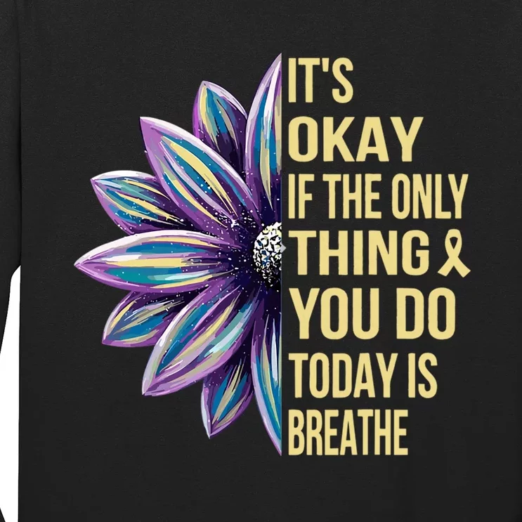 ItS Okay If The Only Thing You Do Today Long Sleeve Shirt