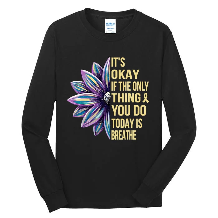 ItS Okay If The Only Thing You Do Today Tall Long Sleeve T-Shirt