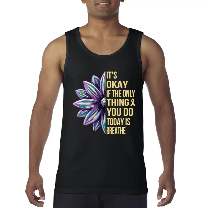 ItS Okay If The Only Thing You Do Today Tank Top