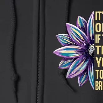 ItS Okay If The Only Thing You Do Today Full Zip Hoodie