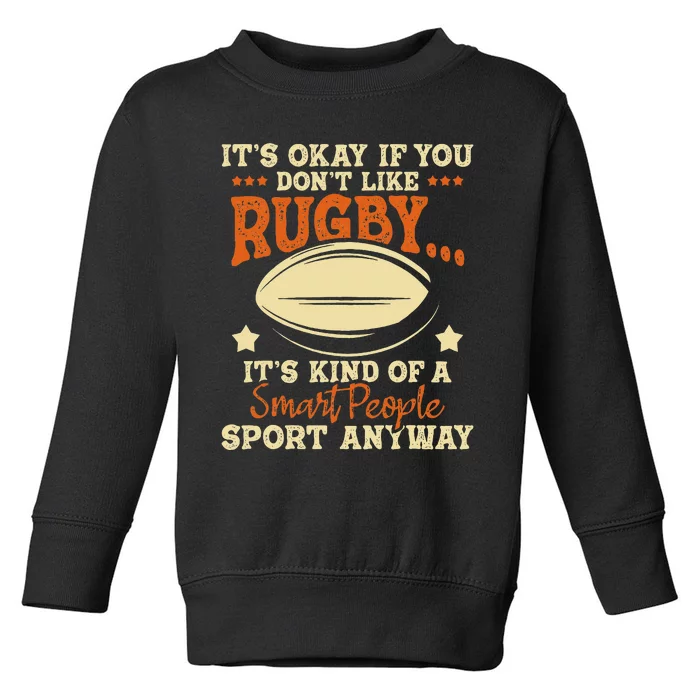 It's Okay If You Don't Like Rugby  Rugby Player Coach Toddler Sweatshirt