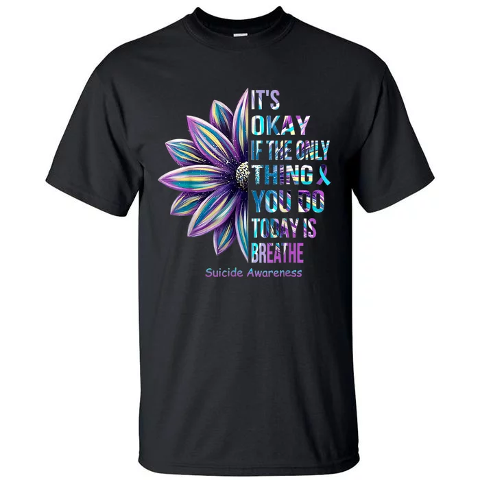 Its Okay If The Only Thing You DO Today Is Breathe Tall T-Shirt