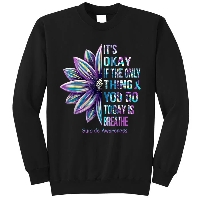 Its Okay If The Only Thing You DO Today Is Breathe Tall Sweatshirt