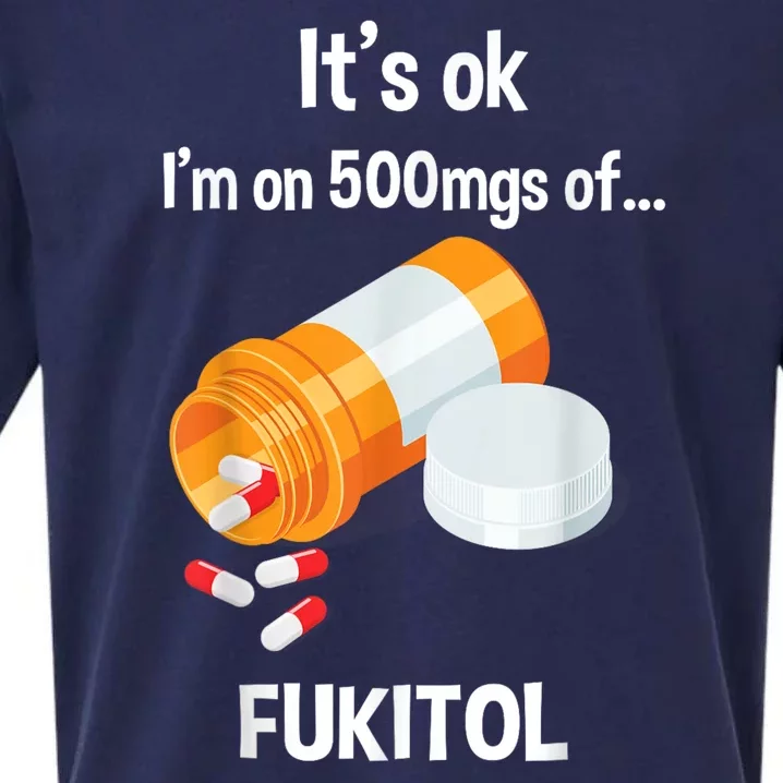 ItS Ok IM On 500mg Of Fukitol Funny Sarcasm Sueded Cloud Jersey T-Shirt