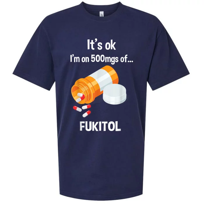 ItS Ok IM On 500mg Of Fukitol Funny Sarcasm Sueded Cloud Jersey T-Shirt