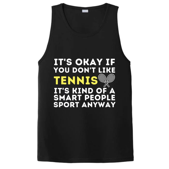 It's Ok If You Don't Like Tennis Funny Tennis Player Coach Performance Tank