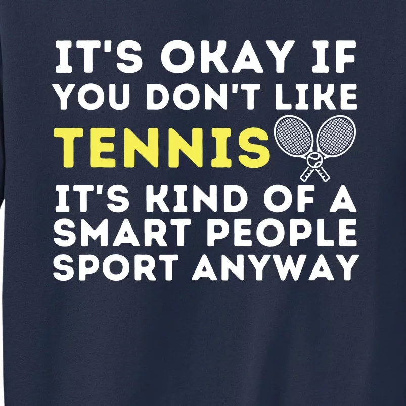 It's Ok If You Don't Like Tennis Funny Tennis Player Coach Sweatshirt