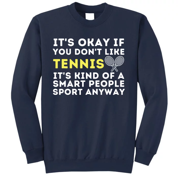 It's Ok If You Don't Like Tennis Funny Tennis Player Coach Sweatshirt