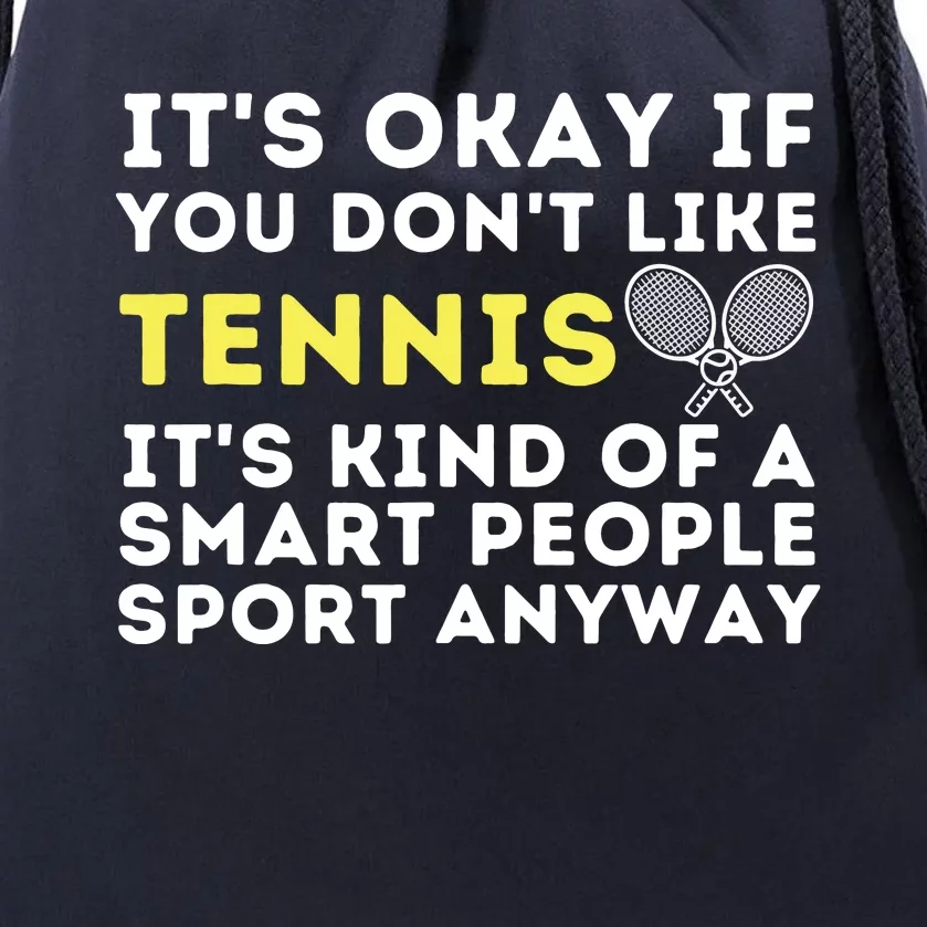 It's Ok If You Don't Like Tennis Funny Tennis Player Coach Drawstring Bag