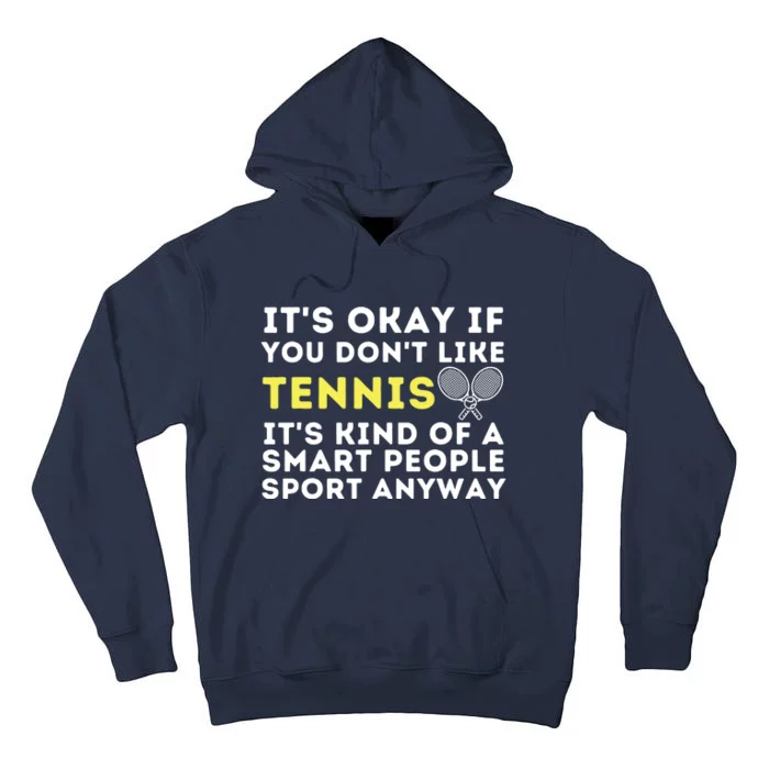 It's Ok If You Don't Like Tennis Funny Tennis Player Coach Tall Hoodie