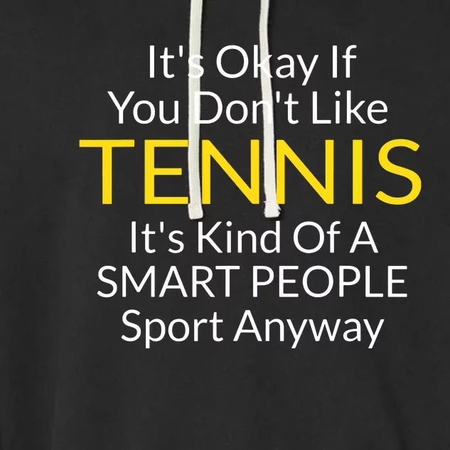 Its Ok If You Don't Like Tennis Funny Shirts For Women Men Garment-Dyed Fleece Hoodie