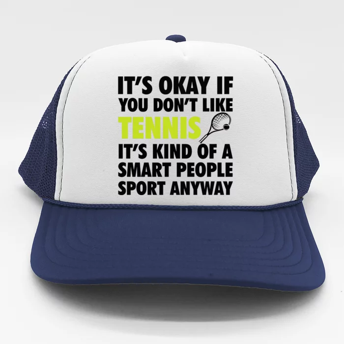 Its Okay If You Dont Like Tennis Gift Funny Tennis Player Coach Gift Trucker Hat